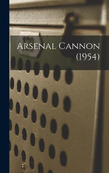 Arsenal Cannon (1954) by Anonymous 9781013654268