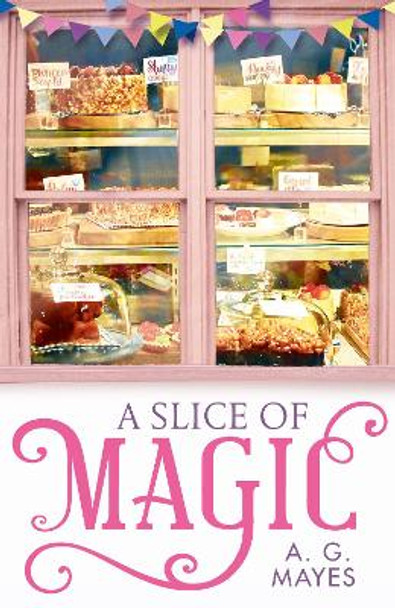 A Slice of Magic (The Magic Pie Shop, Book 1) by A. G. Mayes