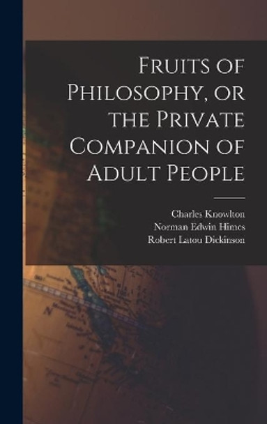 Fruits of Philosophy, or the Private Companion of Adult People by Charles 1800-1850 Knowlton 9781013827532