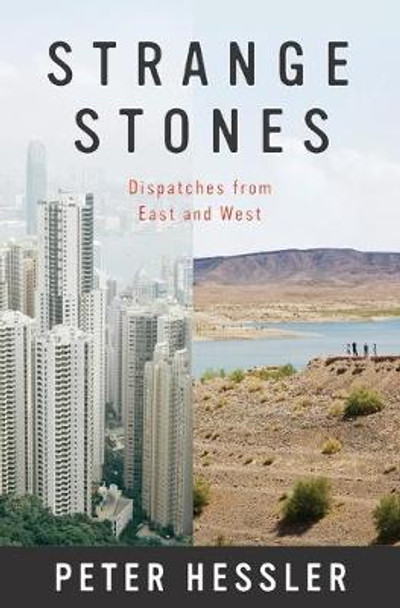 Strange Stones: Dispatches from East and West by Peter Hessler