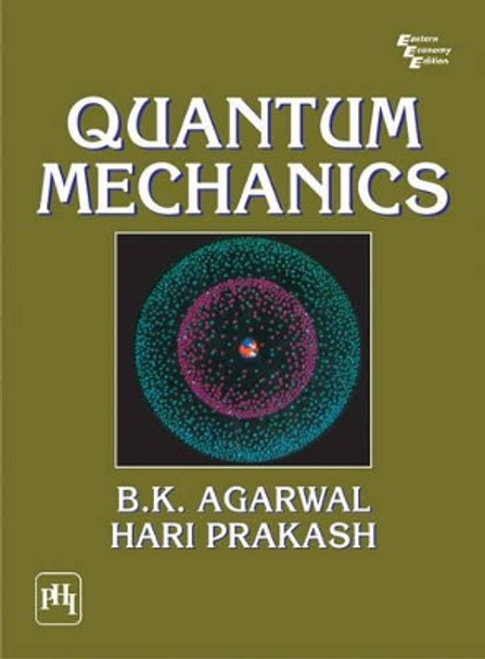 Quantum Mechanics by B.K. Agarwal 9788120310070