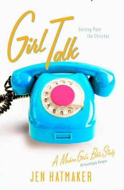 Girl Talk by Jen Hatmaker 9781576838952