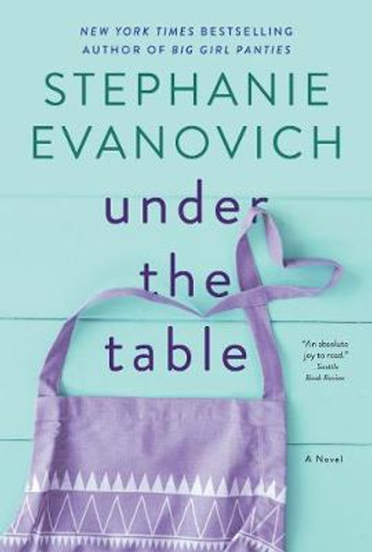 Under the Table: A Novel by Stephanie Evanovich