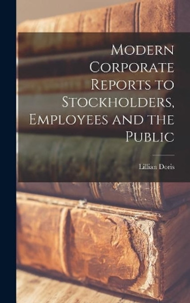 Modern Corporate Reports to Stockholders, Employees and the Public by Lillian Doris 9781013953521