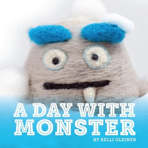 A Day With Monster by Kelli Gleiner 9781936669264