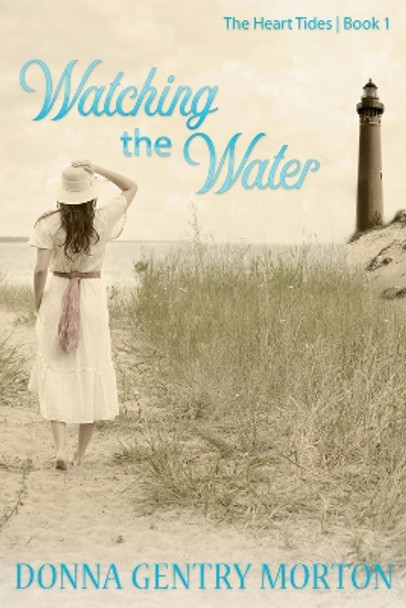 Watching the Water by Donna Gentry Morton 9781937084486