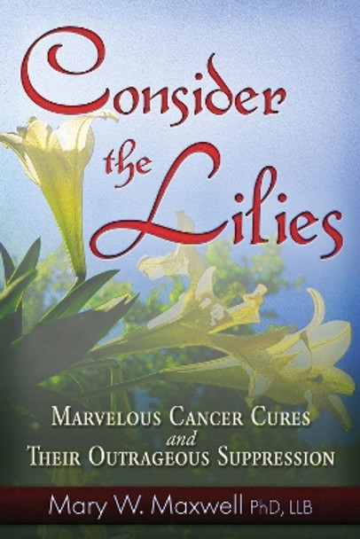 Consider the Lilies by Mary W. Maxwell 9781937584405