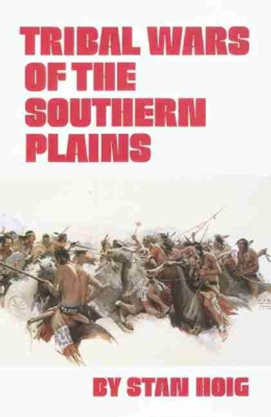 Tribal Wars of the Southern Plains by Stan Hoig 9780806142012