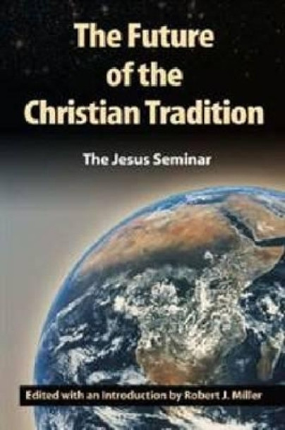 The Future of the Christian Tradition by Robert J. Miller 9781598150001