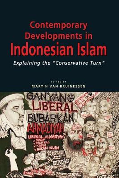 Contemporary Developments in Indonesian Islam: Explaining the &quot;&quot;Conservative Turn by Martin van Bruinessen 9789814414562