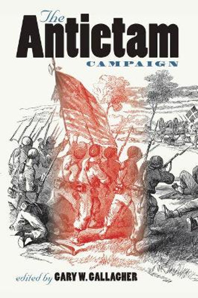 The Antietam Campaign by Gary W. Gallagher 9780807858943