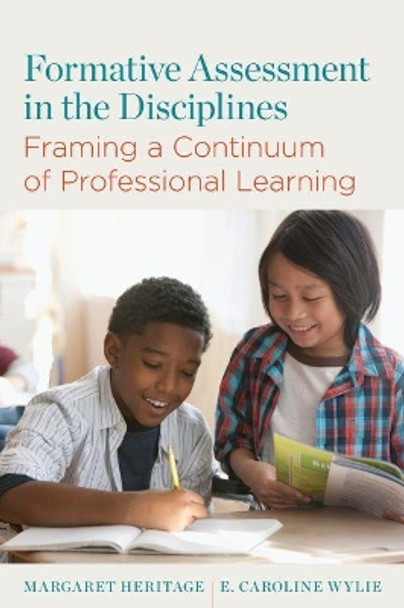 Formative Assessment in the Disciplines: Framing a Continuum of Professional Learning by Margaret Heritage 9781682534663