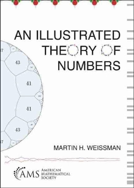 An Illustrated Theory of Numbers by Martin H. Weissman 9781470463717