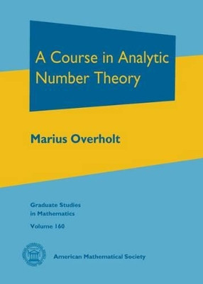 A Course in Analytic Number Theory by Marius Overholt 9781470417062