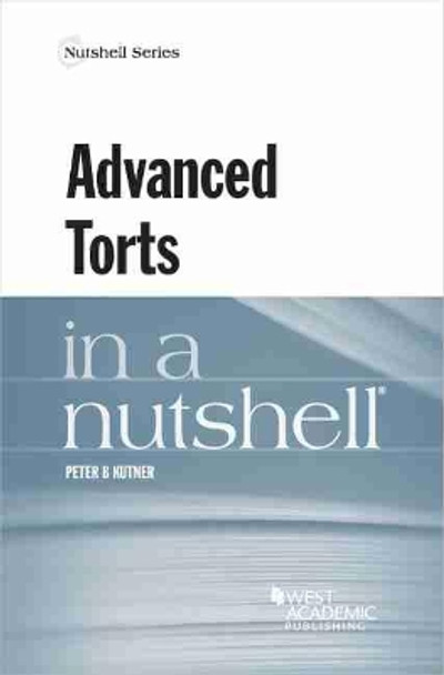 Advanced Torts in a Nutshell by Peter B. Kutner 9781642427790