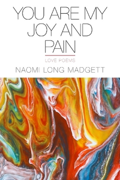 You Are My Joy and Pain: Love Poems by Naomi Long Madgett 9780814348017