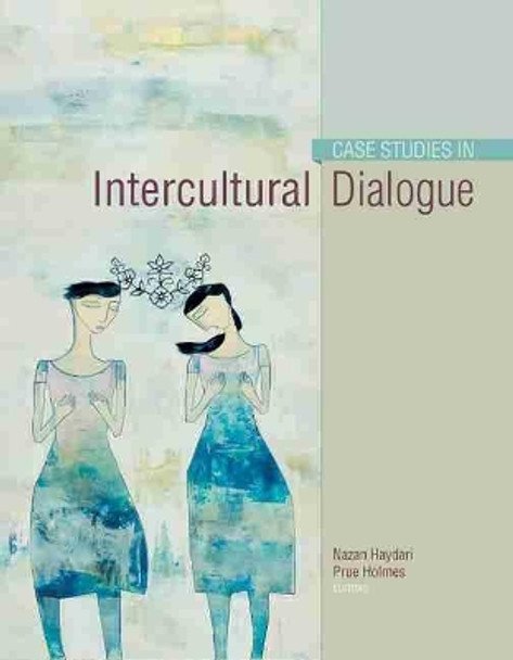 Case Studies in Intercultural Dialogue by Nazan Haydari 9781465212092