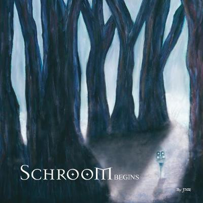Schroom: Begins by Jnr