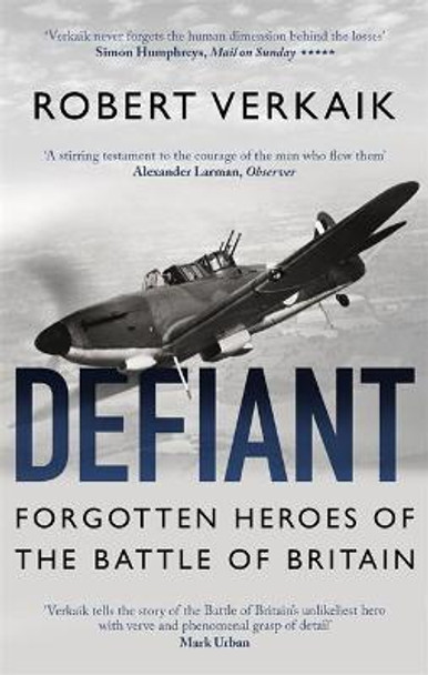 Defiant: The Untold Story of the Battle of Britain by Robert Verkaik