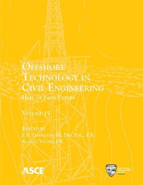 Offshore Technology in Civil Engineering: Hall of Fame Papers by J. S. Templeton III 9780784415627