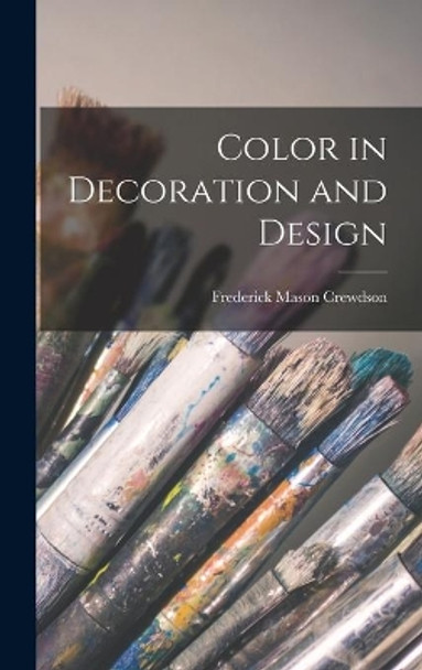 Color in Decoration and Design by Frederick Mason 1893- Crewdson 9781014056689