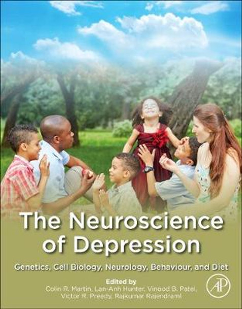 The Neuroscience of Depression: Genetics, Cell Biology, Neurology, Behaviour and Diet by Colin R. Martin