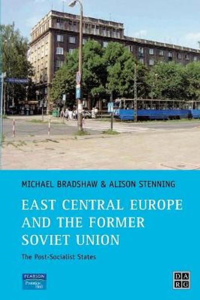 East Central Europe and the former Soviet Union: The Post-Socialist States by Michael Bradshaw