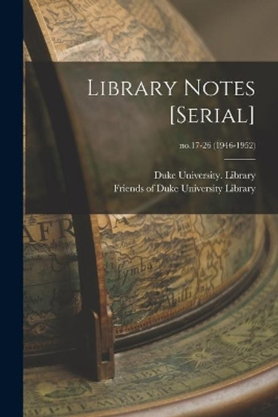 Library Notes [serial]; no.17-26 (1946-1952) by Duke University Library 9781014085641