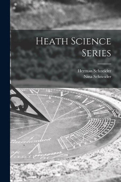 Heath Science Series by Herman 1905- Schneider 9781014087256