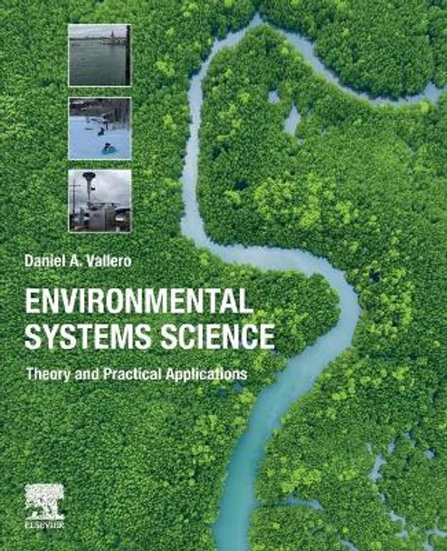 Environmental Systems Science: Theory and Practical Applications by Daniel A. Vallero