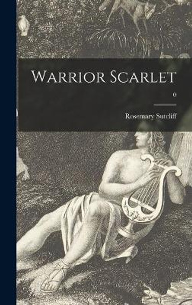 Warrior Scarlet; 0 by Rosemary Sutcliff 9781014105134