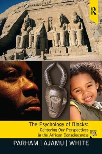 Psychology of Blacks: Centering Our Perspectives in the African Consciousness by Thomas A. Parham