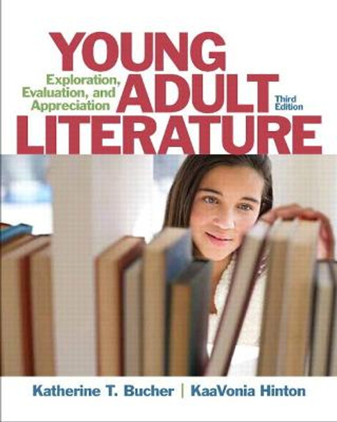 Young Adult Literature: Exploration, Evaluation, and Appreciation: United States Edition by Katherine T. Bucher