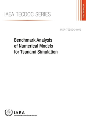 Benchmark Analysis of Numerical Models for Tsunami Simulation by International Atomic Energy Agency 9789201284211