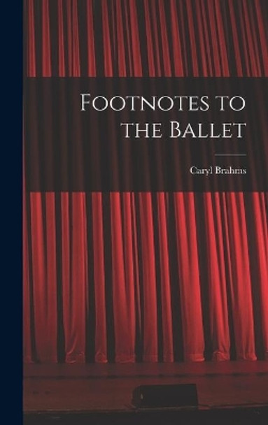 Footnotes to the Ballet by Caryl 1901- Brahms 9781014163332
