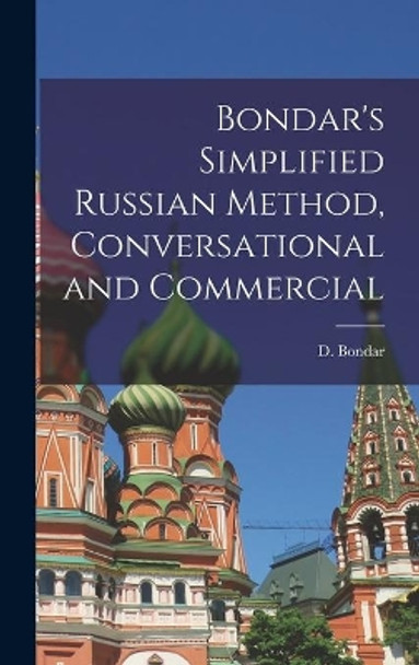 Bondar's Simplified Russian Method, Conversational and Commercial by D (David) Bondar 9781013888847