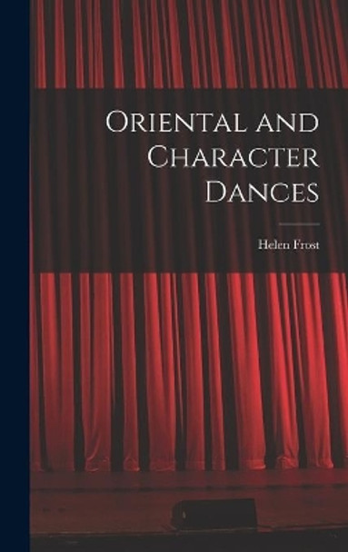 Oriental and Character Dances by Helen Frost 9781014167828