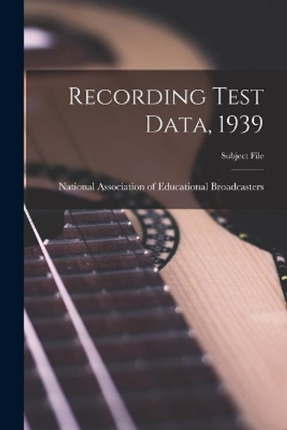 Recording Test Data, 1939 by National Association of Educational B 9781014635907