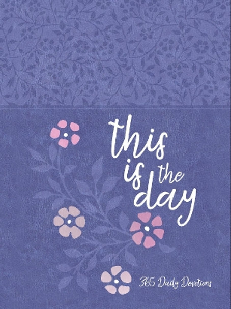 This Is the Day: 365 Daily Devotions by Broadstreet Publishing Group LLC 9781424565801