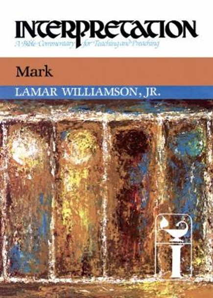 Mark: Interpretation by Lamar Williamson, Jr. 9780804231213