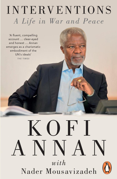 Interventions: A Life in War and Peace by Kofi Annan