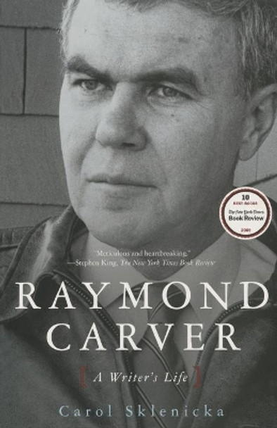 Raymond Carver: A Writer's Life by Carol Sklenicka 9780743262460