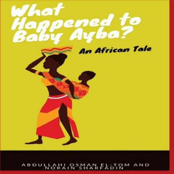 What Happened to Baby Ayba? by Norain Sharfadin 9780998394039