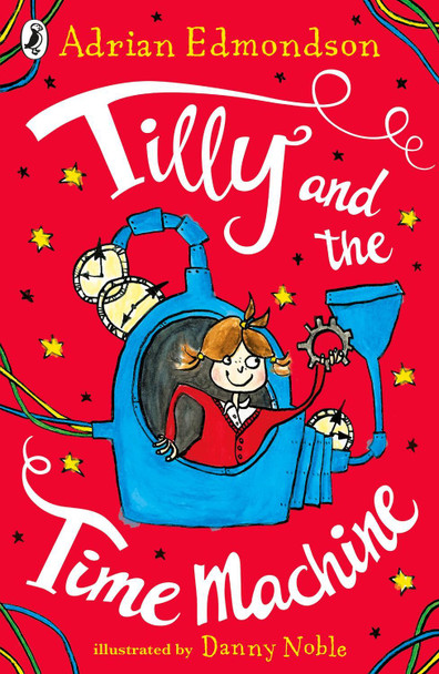Tilly and the Time Machine by Adrian Edmondson