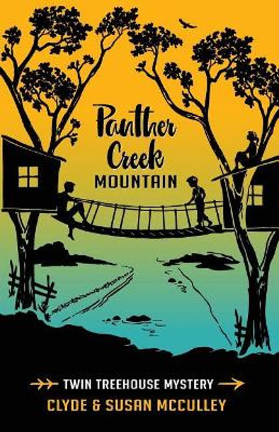 Panther Creek Mountain: Twin Treehouse Mystery by Clyde McCulley 9780998669984