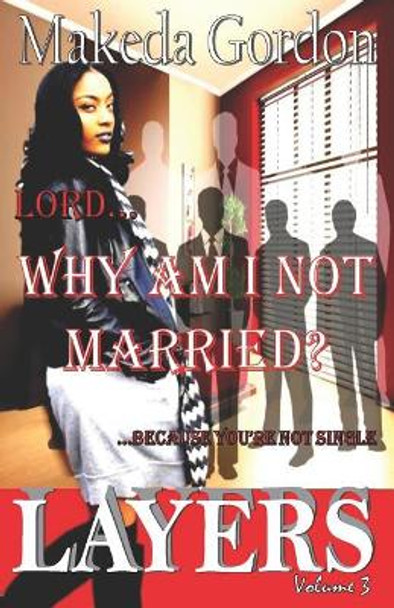 Lord, Why Am I Not Married: Because You're Not Single by Makeda Gordon 9780998723303