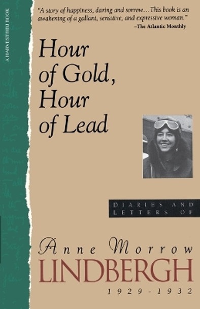 Hour of Gold, Hour of Lead: Diaries and Letters of Anne Morrow Lindbergh, 1929-1932 by Anne Morrow Lindbergh 9780156421836