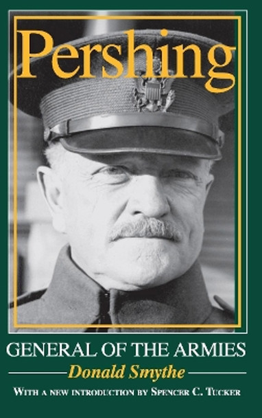 Pershing: General of the Armies by Donald Smythe 9780253219244