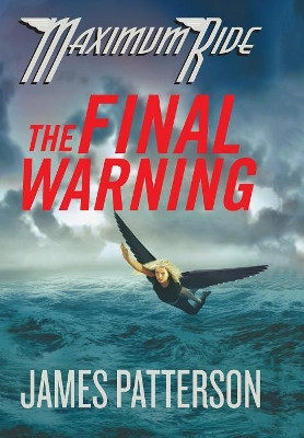 The Final Warning: A Maximum Ride Novel by James Patterson 9780316002868