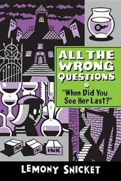 When Did You See Her Last by Lemony Snicket 9780316239936